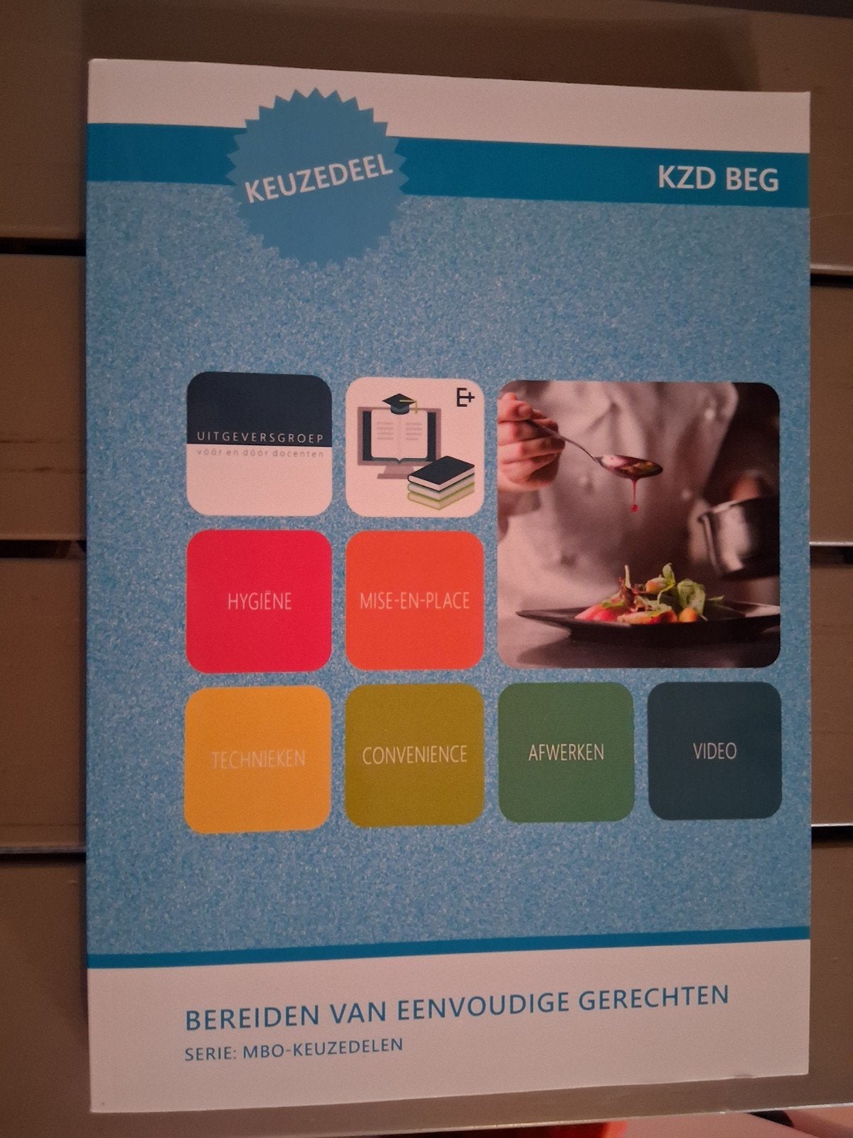MBO Keuzedeel KZD BEG: Bereiden van eenvoudige gerechten, Boeken, Overige vakken, Nieuw, Ophalen of Verzenden, J. Pen, H. Brouwer, M. Reijnders