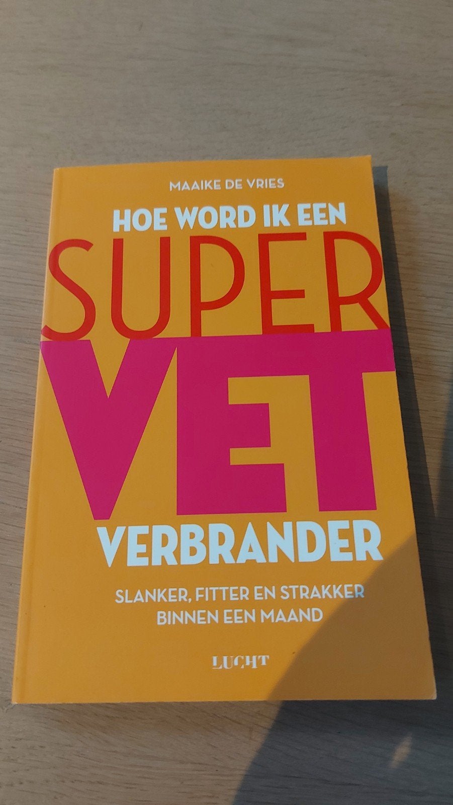 Hoe word ik een SUPER VETVERBRANDER - Maaike de Vries, Ophalen of Verzenden, Zo goed als nieuw, Dieet en Voeding, Maaike de Vries