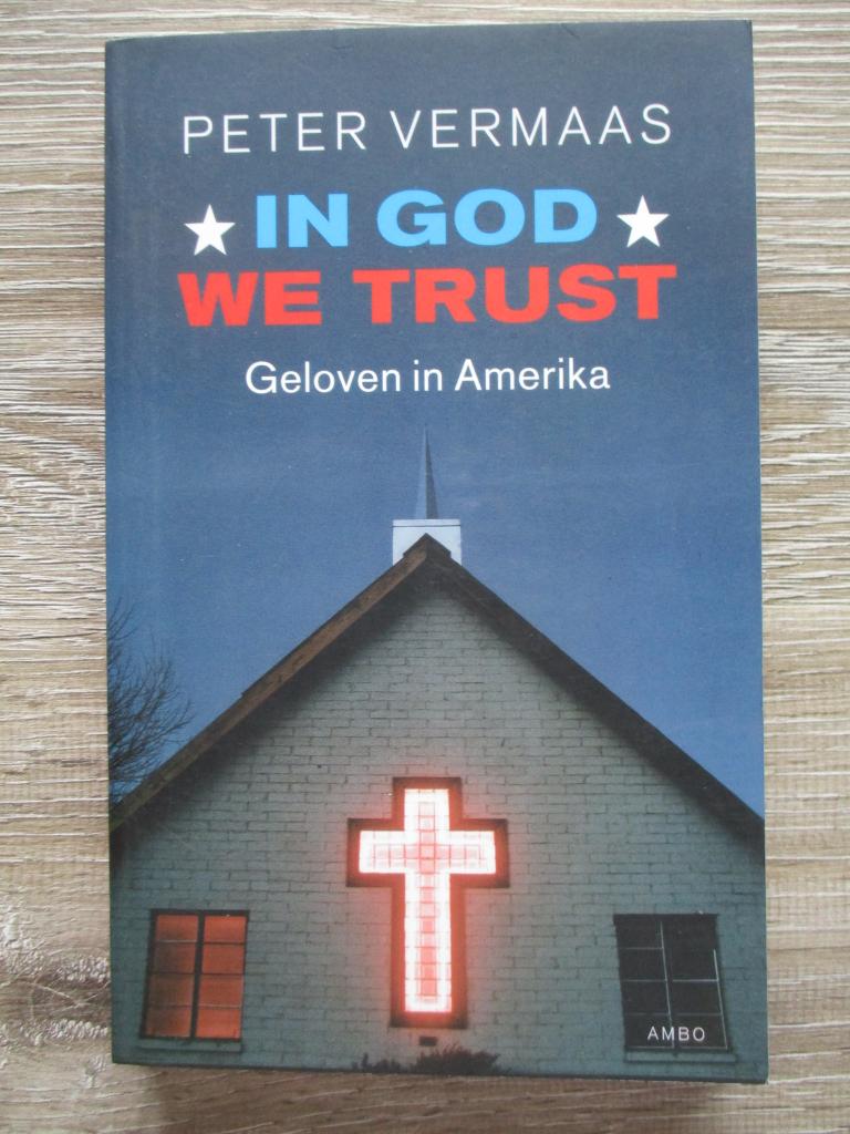 In God we trust; geloven in Amerika - Peter Vermaas, Ophalen of Verzenden, Gelezen