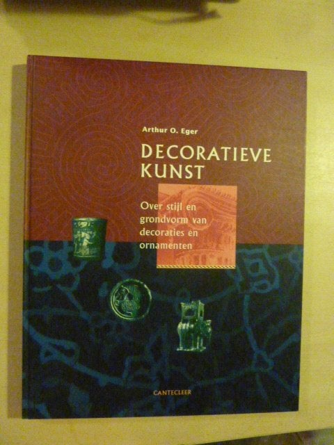 Arthur O. Eger - Decoratieve kunst, Boeken, Ophalen of Verzenden, Zo goed als nieuw