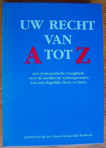 Uw recht van A tot Z, een systematische vraagbaak, Ophalen of Verzenden, Zo goed als nieuw, Juridisch en Recht, Nederland