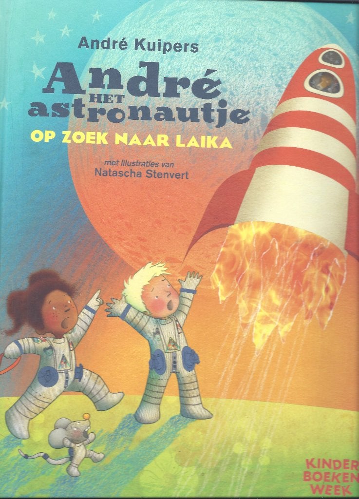 ANDRÉ het ASTRONAUTJE- Op zoek naar Laika- André Kuipers, Fictie algemeen, André Kuipers, Ophalen of Verzenden, Zo goed als nieuw