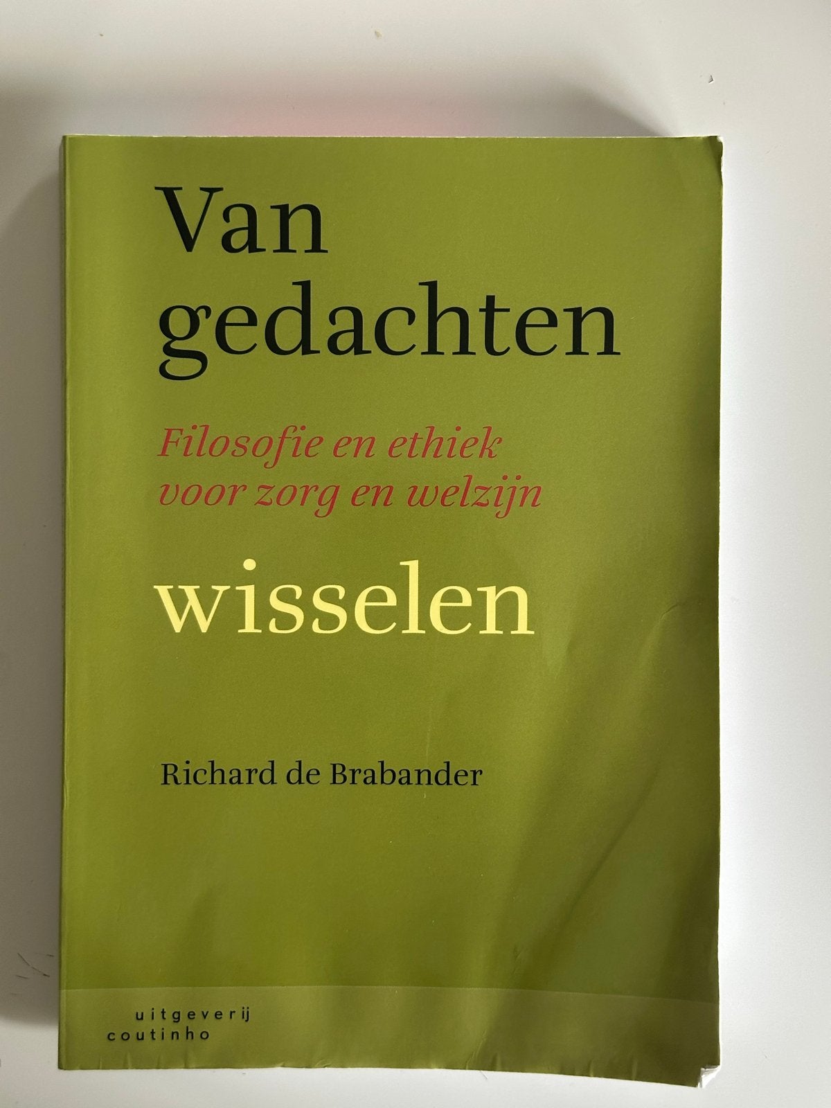 Van gedachten wisselen: Filosofie en ethiek voor zorg, Ophalen of Verzenden, Gelezen, Wijsbegeerte of Ethiek