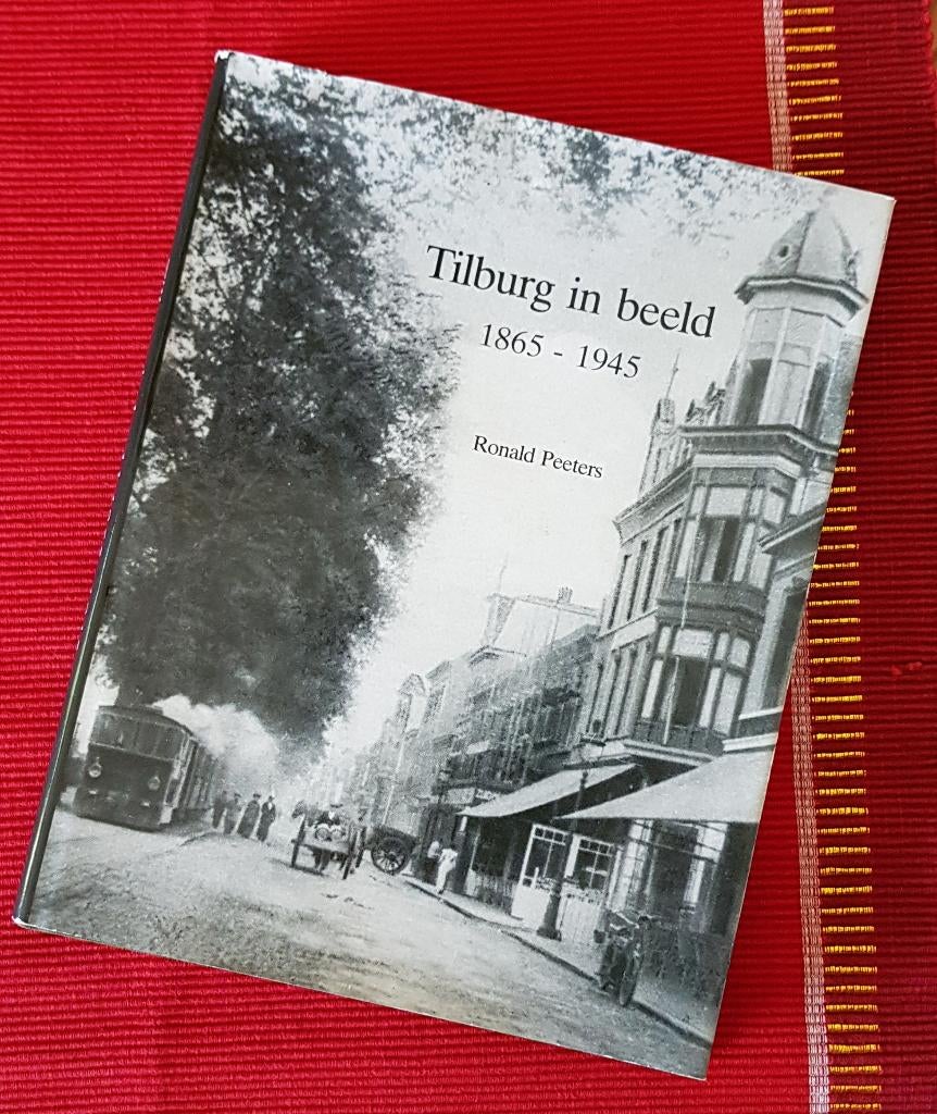 Tilburg in beeld 1865-1945 fotoboek Ronald Peeters, 20e eeuw of later, Zo goed als nieuw, Ronald Peeters, Ophalen of Verzenden
