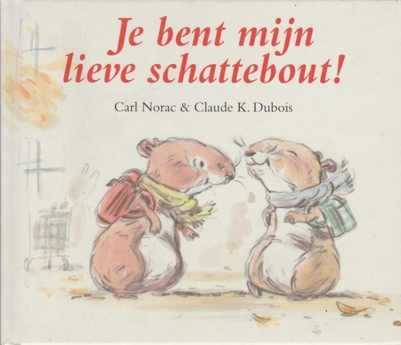 Carl Norac # Je bent mijn schattebout., Boeken, Carl Norac, 5 of 6 jaar, Fictie algemeen, Jongen of Meisje