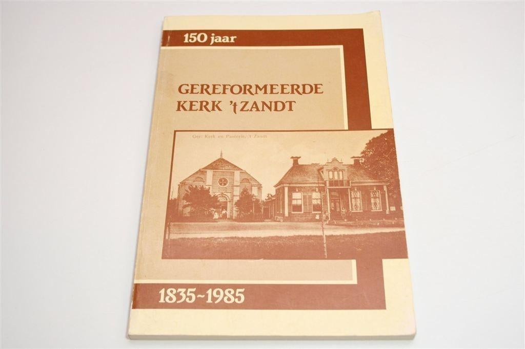 150 Jaar Gereformeerde Kerk \'t Zandt — Jubileumboek, Boeken, Geschiedenis | Stad en Regio, Ophalen of Verzenden, Gelezen