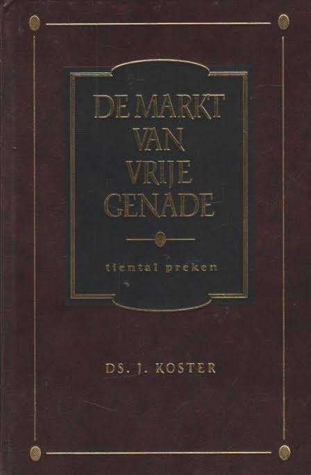 Ds. J. Koster: De markt van vrije genade., Ophalen of Verzenden, Zo goed als nieuw, Christendom | Protestants, Ds. J. Koster