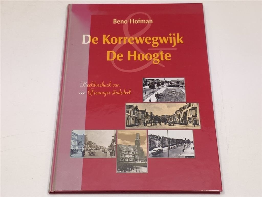 Korrewegwijk & De Hoogte — Fotoboek Groninger Stadsdeel, Ophalen of Verzenden, Gelezen
