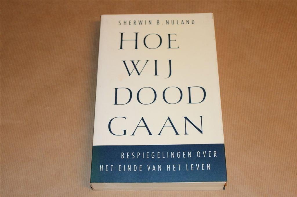 Hoe wij Doodgaan — Visie Chirurg op het Sterfproces, Boeken, Ophalen of Verzenden, Gelezen, Overige onderwerpen, Achtergrond en Informatie