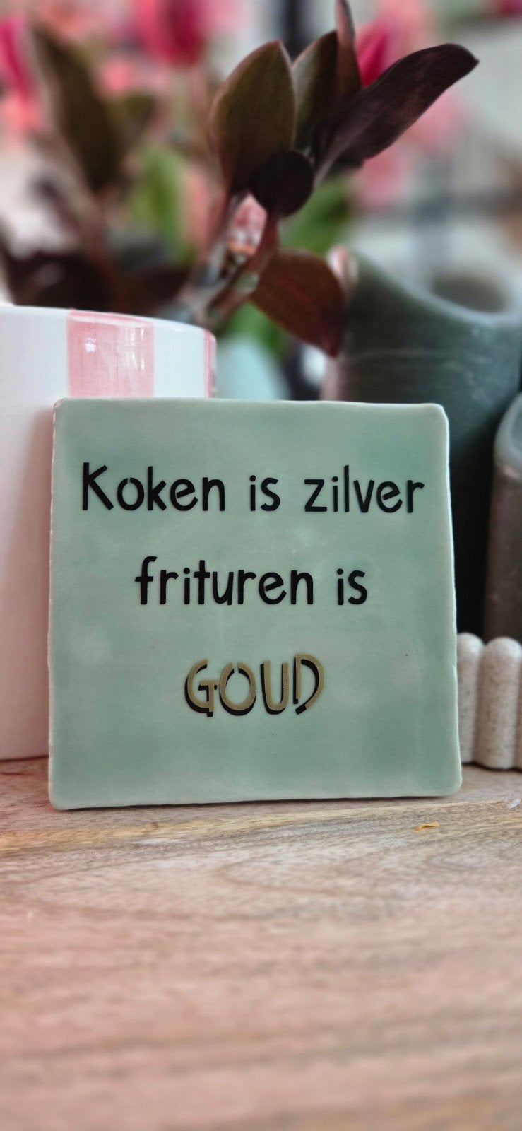 Tegeltje met tekst 'Koken is zilver frituren is goud', Ophalen of Verzenden