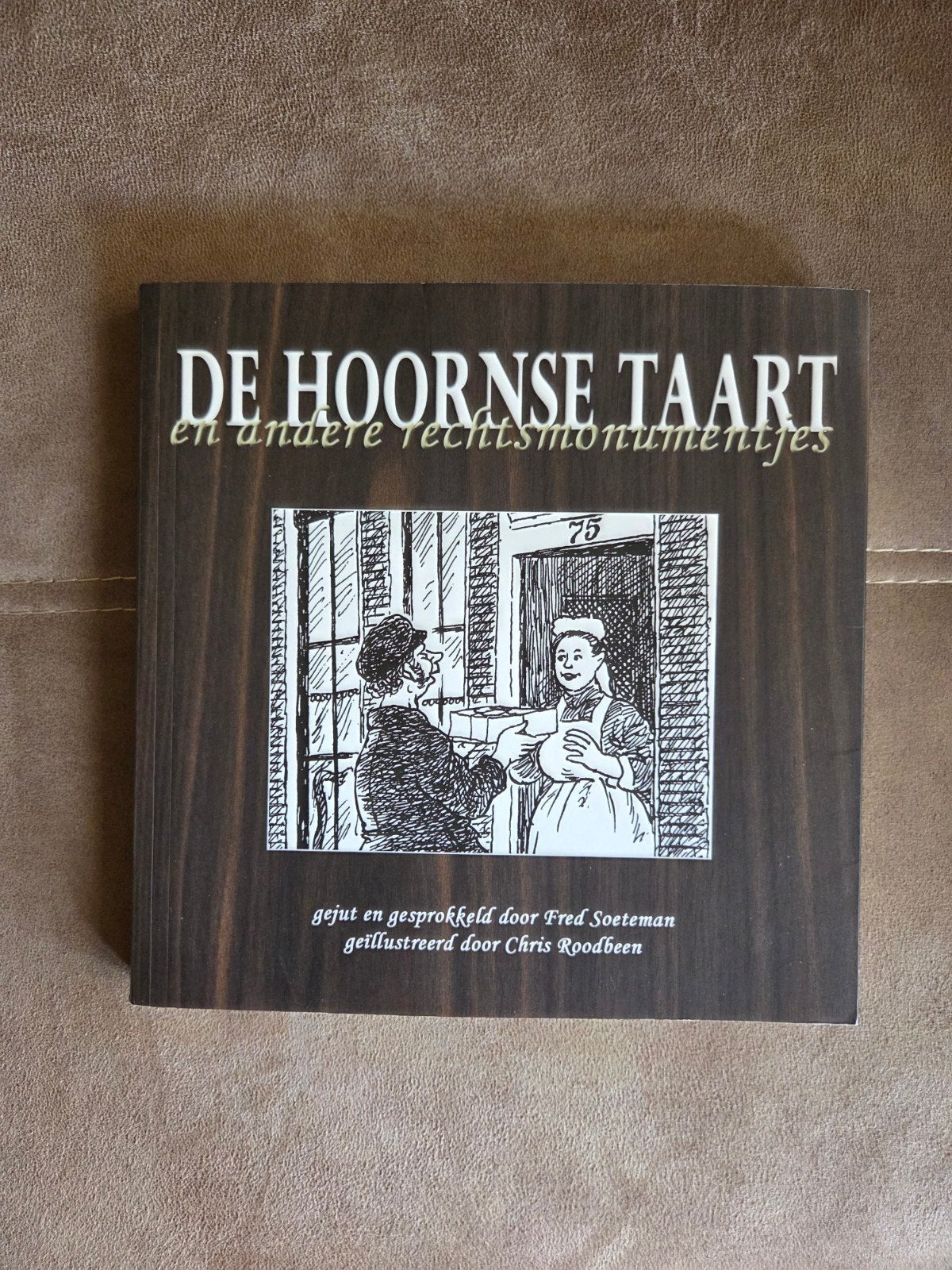 De Hoornse Taart en andere rechtsmonumentjes, Ophalen of Verzenden, Zo goed als nieuw, Fred Soeteman