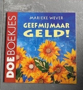 Doe boekje: Geef mij maar geld! - Marieke Wever (qwe), Ophalen of Verzenden, Zo goed als nieuw, Overige onderwerpen