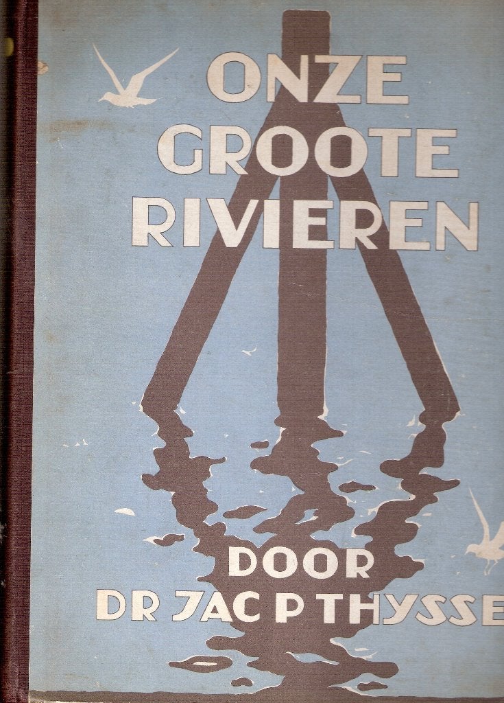 JacPThijsse-Verkade 1938 Plaatjesalbum Onze Groote Rivieren, Ophalen, Gelezen, Natuur algemeen