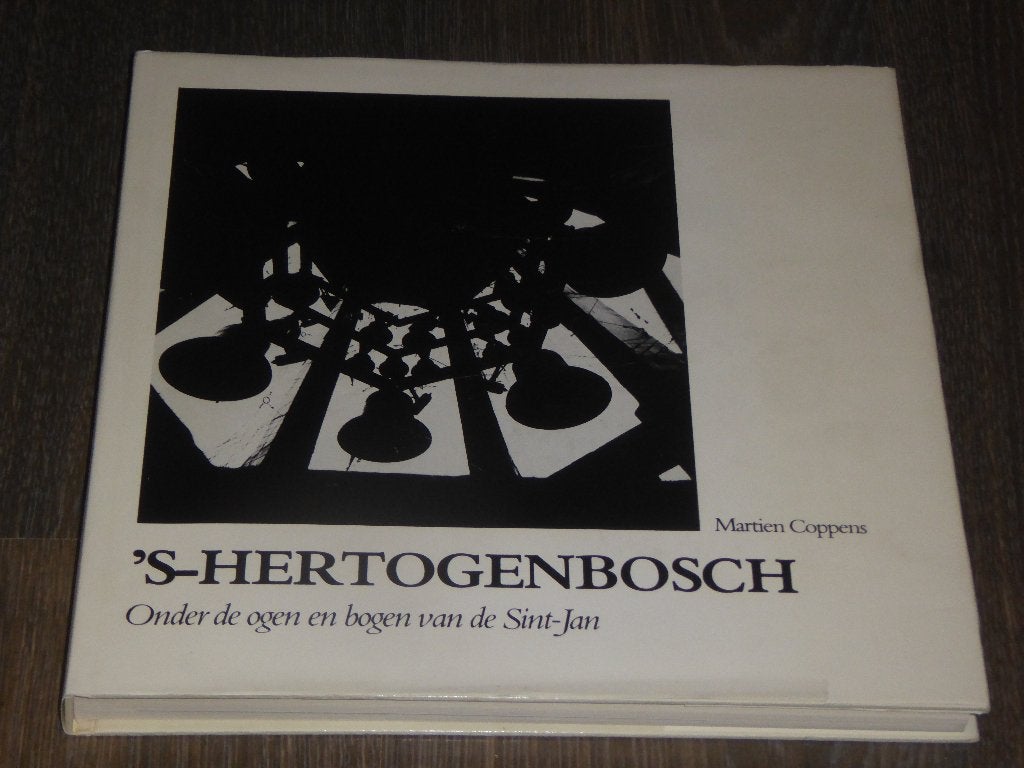 'S-HERTOGENBOSCH Onder de ogen en bogen van de Sint-Jan, Fotografen, Verzenden, Zo goed als nieuw, Martien Coppens