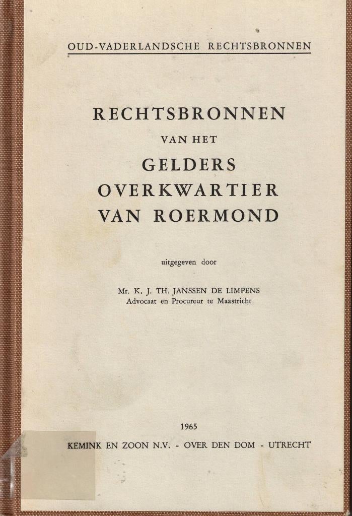 Rechtsbronnen van het Gelders Overkwartier van Roermond, Gelezen, 15e en 16e eeuw, Ophalen of Verzenden, Mr. K. Janssen de Limpens
