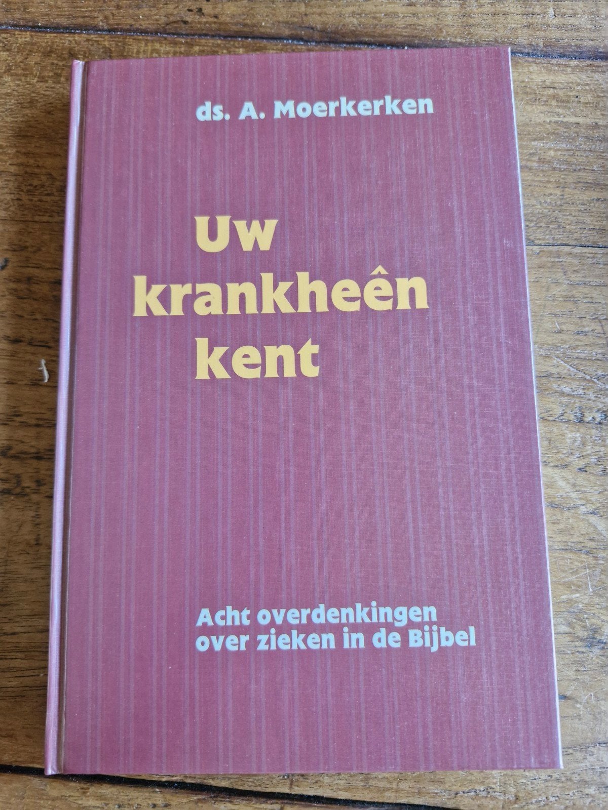 Uw krankheên kent - ds. A. Moerkerken, Ophalen of Verzenden, Zo goed als nieuw, Christendom | Protestants