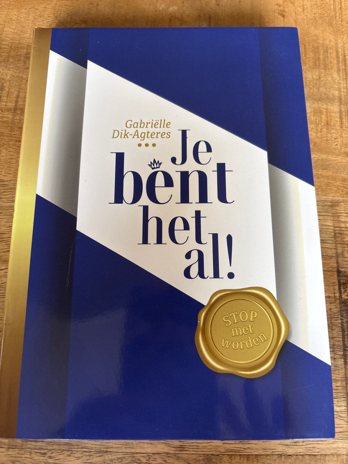 Je bent het al! - Gabriëlle Dik-Agteres (Z.g.a.n.), Ophalen of Verzenden, Zo goed als nieuw, Christendom | Protestants
