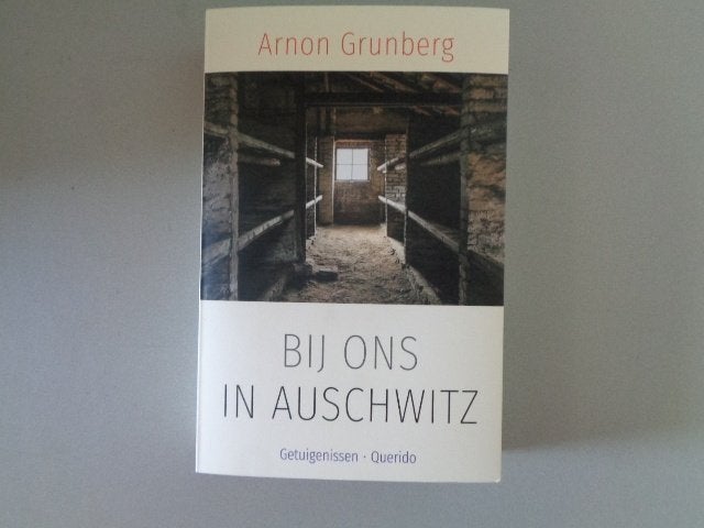 Bij ons in Auschwitz - Getuigenissen / Arnon Grunberg, Ophalen of Verzenden, Zo goed als nieuw, Nederland, Arnon Grunberg