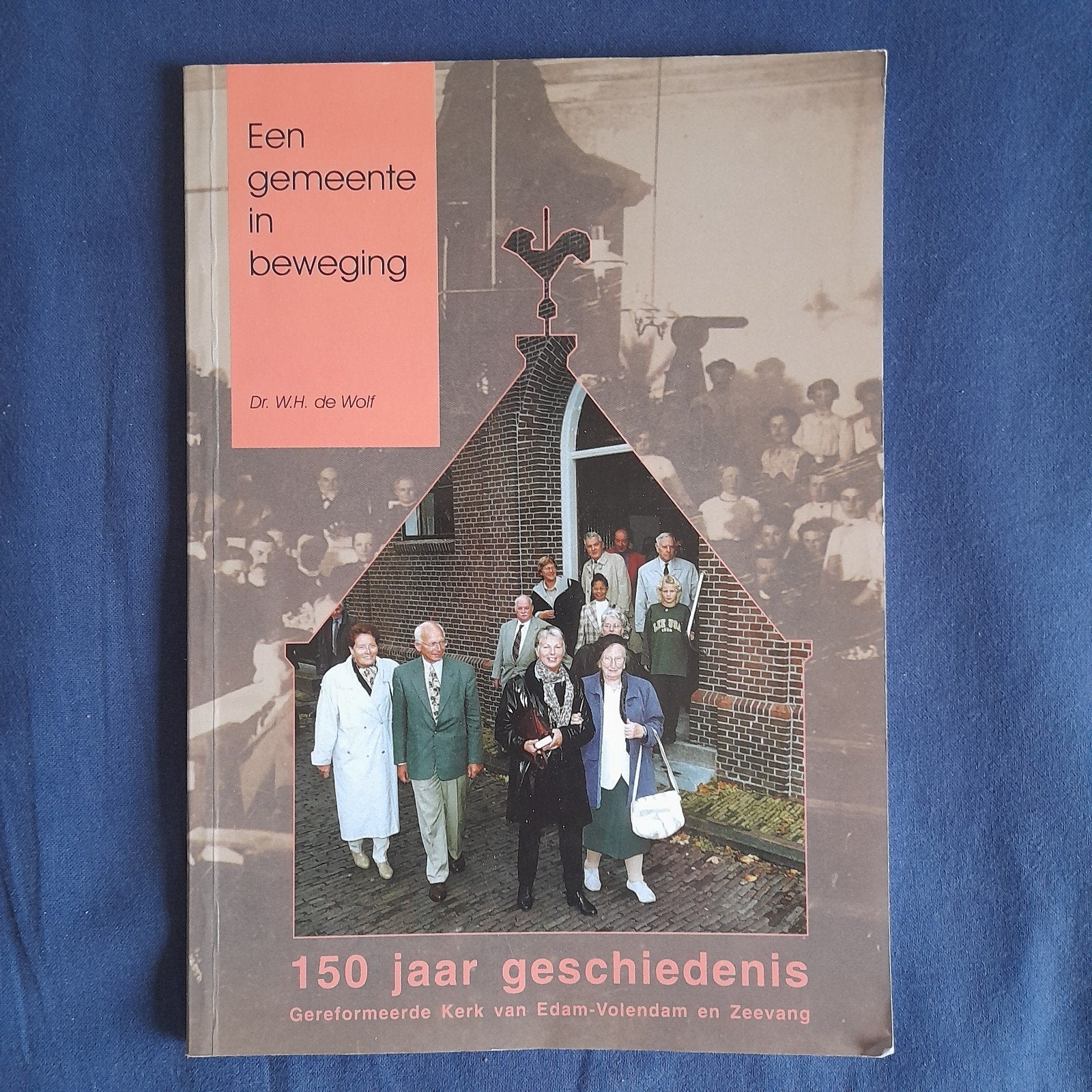 Een gemeente in beweging Dr. W.H. de Wolf Kerk Edam-Volendam, 20e eeuw of later, Ophalen of Verzenden, Zo goed als nieuw, Zie beschrijving