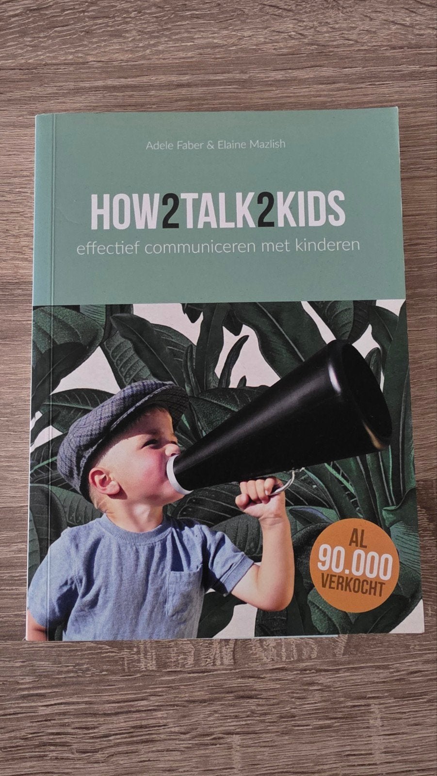 How2Talk2Kids: Effectief communiceren met kinderen, Boeken, Ophalen of Verzenden, Zo goed als nieuw, Opvoeding tot 6 jaar, Adele Faber & Elaine Mazlish