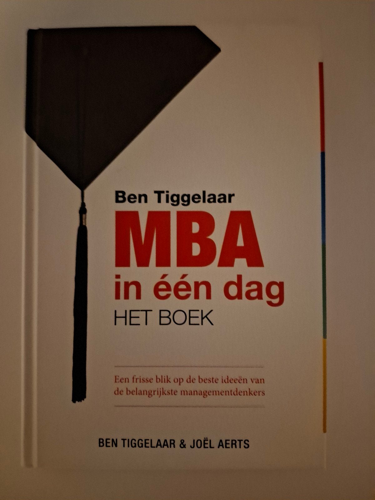 Ben Tiggelaar - Ben Tiggelaar MBA in een dag - het boek, Ben Tiggelaar; Joël Aerts, Sociale wetenschap, Ophalen of Verzenden, Zo goed als nieuw