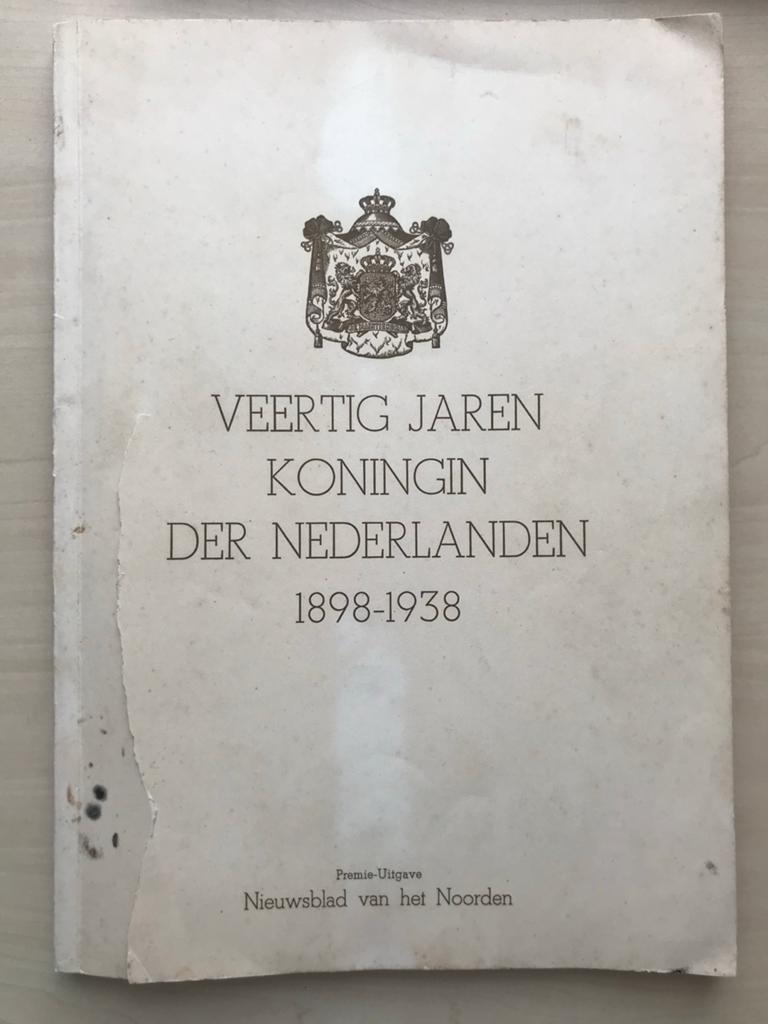 Veertig Jaren Koningin der Nederlanden - Kon. Wilhelmina, Ophalen of Verzenden, 20e eeuw of later, Gelezen