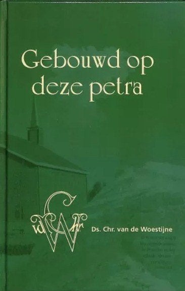 Ds. Chr. van de Woestijne: Gebouwd op deze Petra., Christendom | Protestants, Ophalen of Verzenden, Zo goed als nieuw, Ds. Chr. van de Woestijne