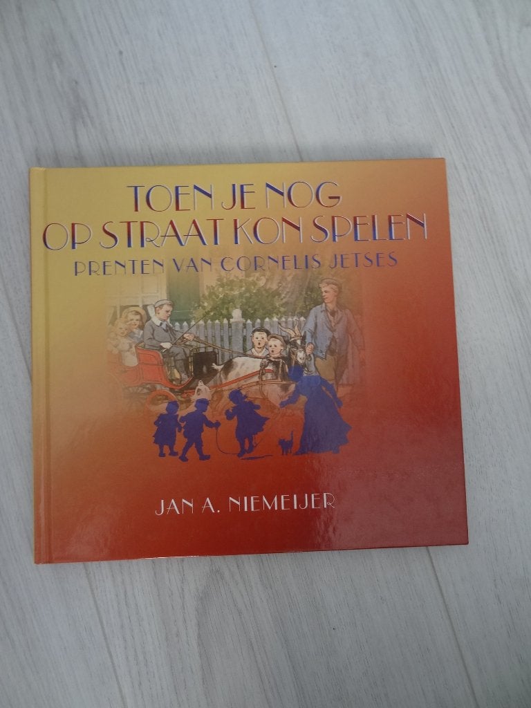 Toen je nog op straat kon spelen prenten van Cornelis Jetses, Ophalen of Verzenden, Zo goed als nieuw, Cornelis Jetses, Non-fictie