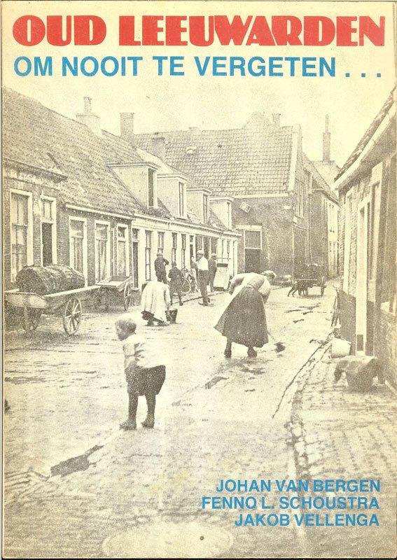 OUD LEEUWARDEN om nooit te vergeten .... Johan van Bergen,, Boeken, Ophalen of Verzenden, Zo goed als nieuw