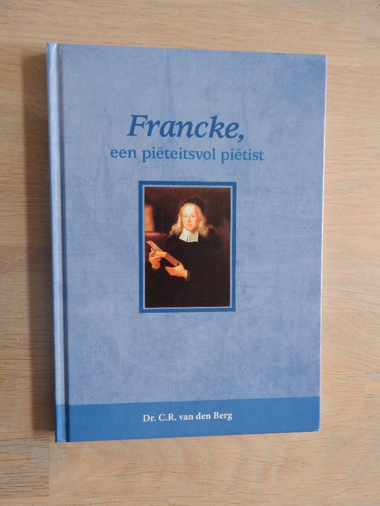 Francke, een piëteitsvol piëtist - C.R. van den Berg, Ophalen of Verzenden, Zo goed als nieuw