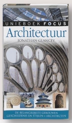 boek wereld Architectuur / Unieboek focus  Jonathan Glancey, Ophalen of Verzenden, Zo goed als nieuw, Architectuur algemeen, Jonathan Glancey