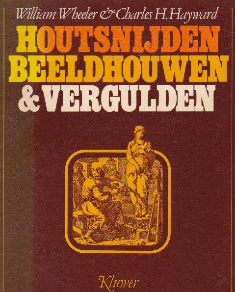 Houtsnijden Beeldhouwen & Vergulden - William Wheeler, Boeken, Hobby en Vrije tijd, Houtbewerking, Ophalen of Verzenden, Zo goed als nieuw