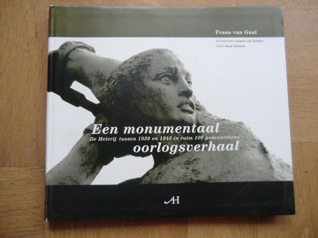 boek - Een monumentaal oorlogsverhaal - Frans van Gaal, Ophalen of Verzenden, Tweede Wereldoorlog, Zo goed als nieuw, Overige onderwerpen