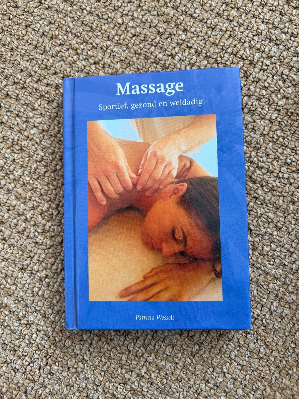 Massage: Sportief, gezond en weldadig - Patricia Wessels, Boeken, Ophalen of Verzenden, Gelezen, Gezondheid en Conditie