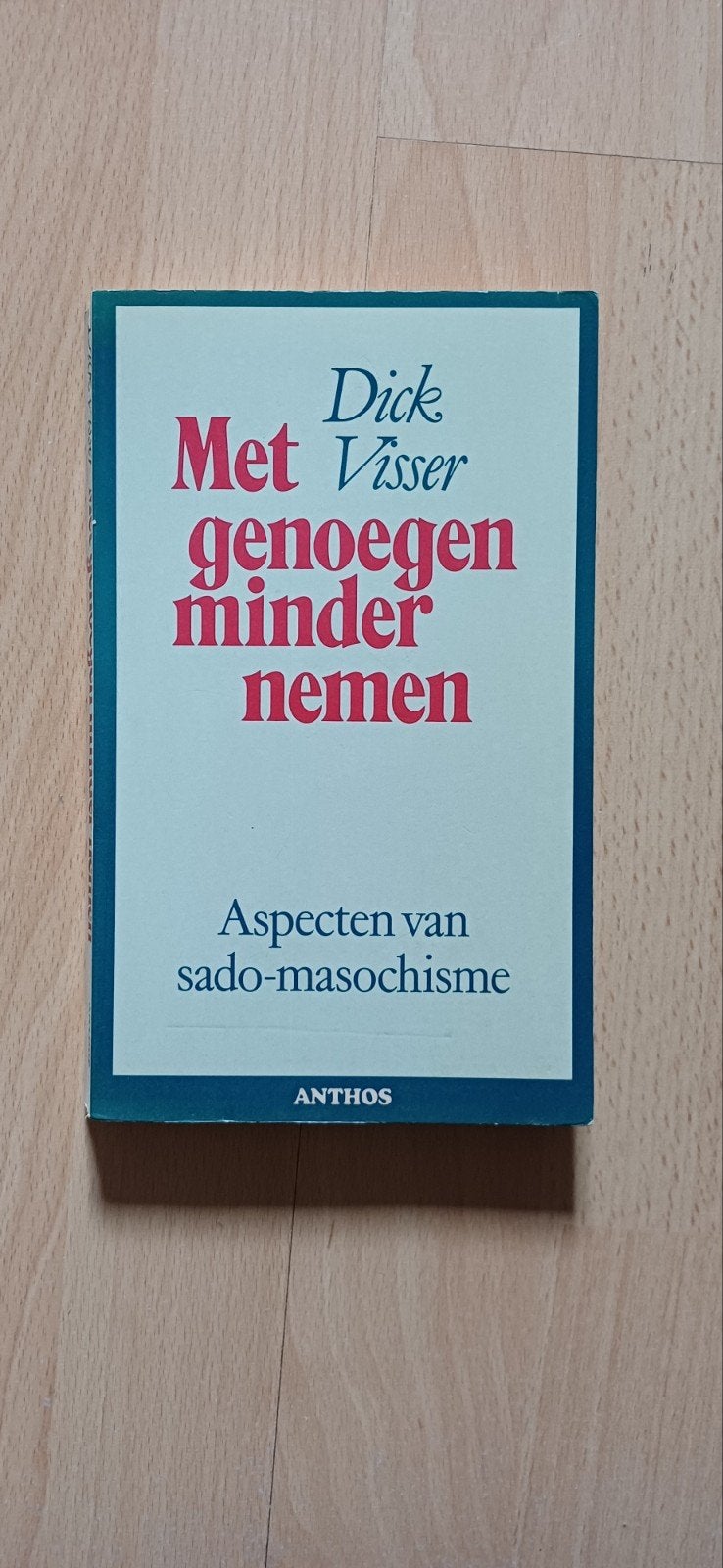 Met genoegen minder nemen - Aspecten van sado-masochisme, Ophalen of Verzenden, Gelezen, Klinische psychologie, Dick Visser