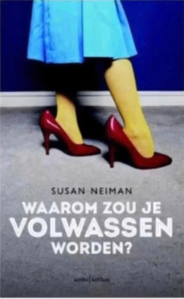 Waarom zou je volwassen worden? (Susan Neiman), Boeken, Ophalen of Verzenden, Zo goed als nieuw