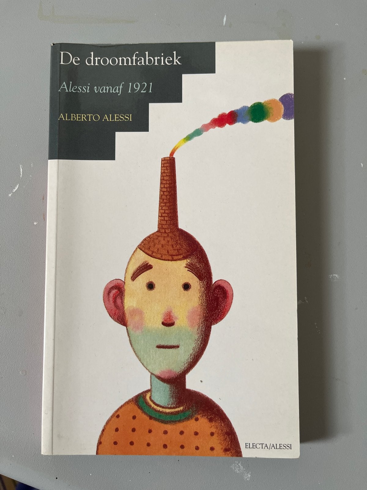 De Droomfabriek: Alessi vanaf 1921 - Alberto Alessi, Ophalen of Verzenden, Gelezen, Overige onderwerpen