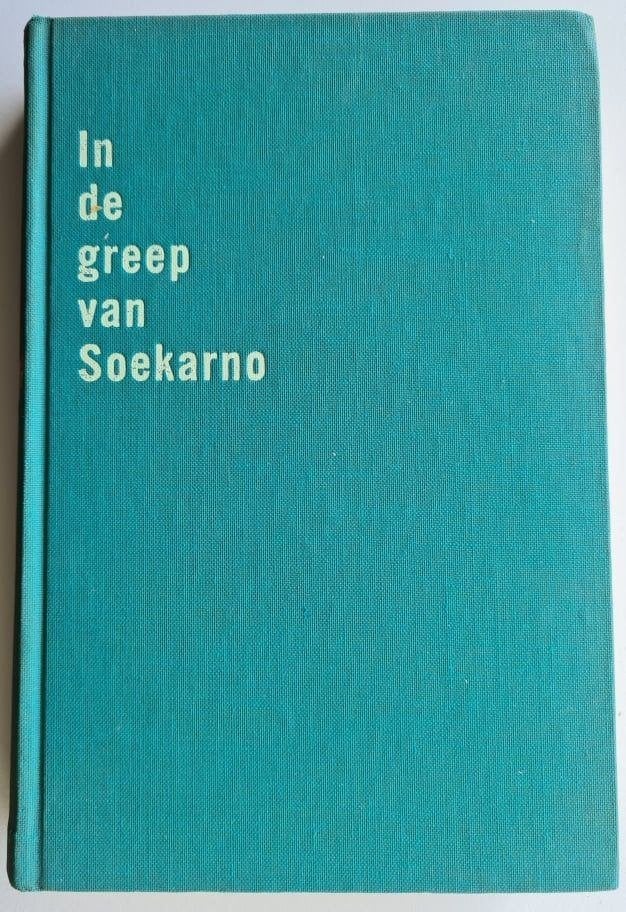 In de greep van Soekarno - H.Schmidt 1961 - Indonesië, Boeken, Geschiedenis | Wereld, Ophalen of Verzenden, Azië, 20e eeuw of later
