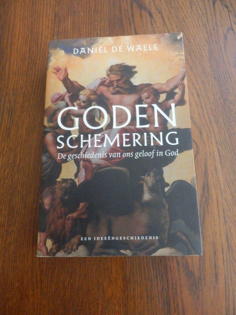 Godenschemering De geschiedenis van ons geloof in God., Boeken, Daniël de Waele., Overige religies, Ophalen of Verzenden, Zo goed als nieuw
