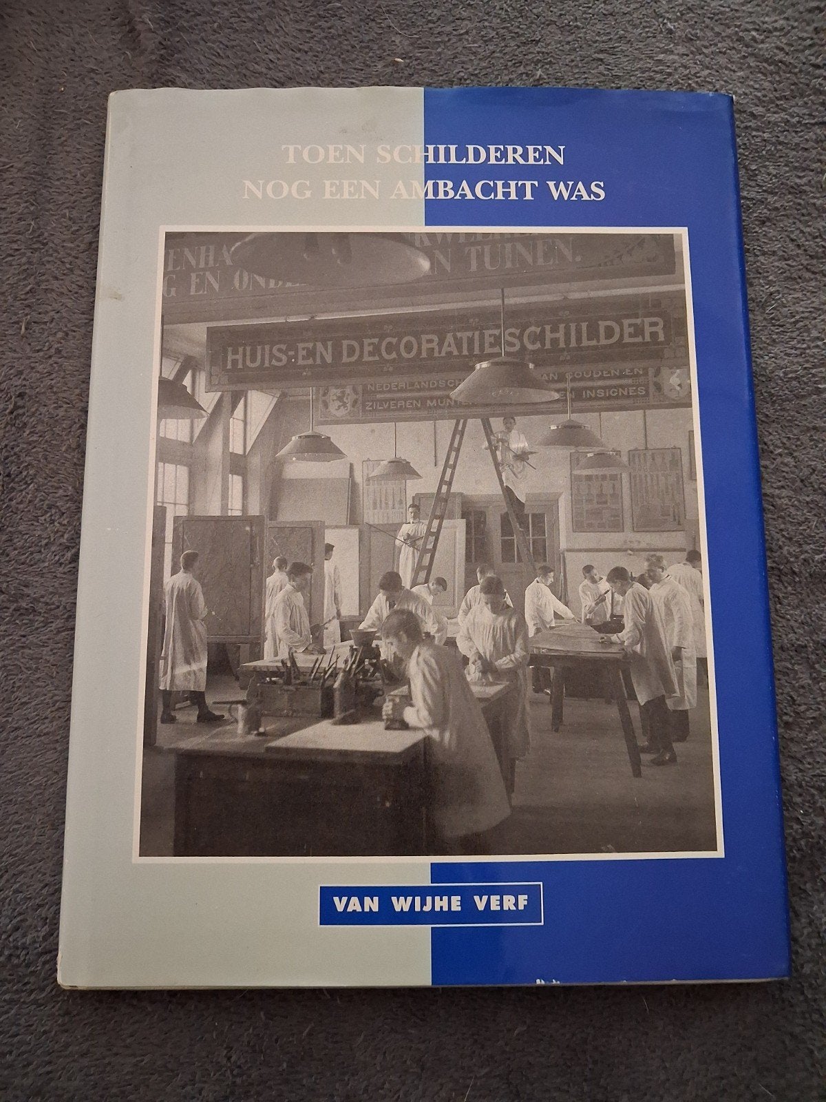 Toen schilderen nog een ambacht was - Van Wijhe Verf, Ophalen of Verzenden, Gelezen, Overige onderwerpen, Onbekend
