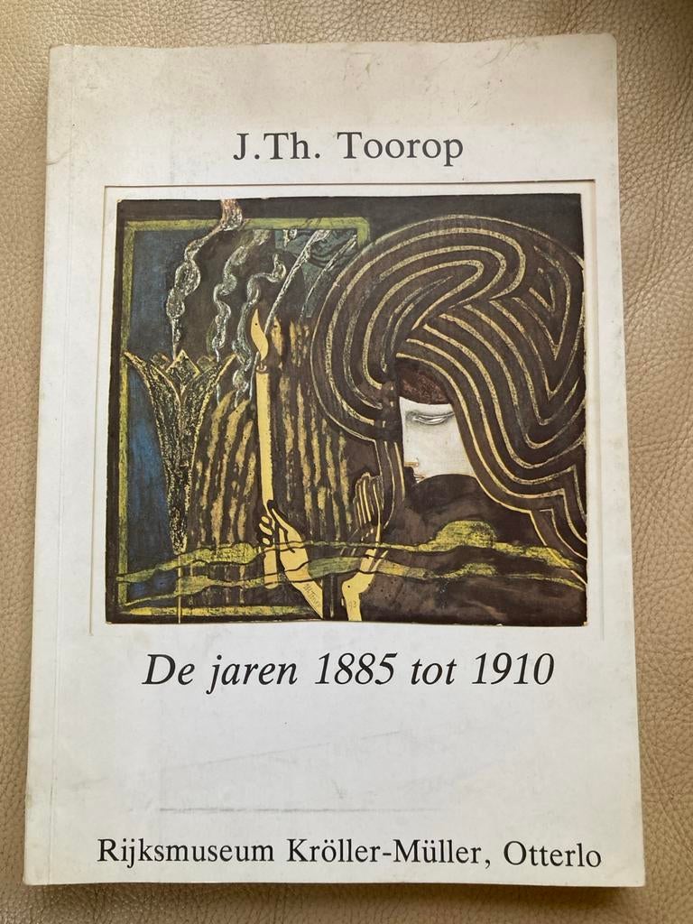 J.Th. Toorop: De jaren 1885 tot 1910 - Kröller-Müller, Ophalen of Verzenden, Gelezen