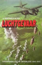 A Korthals Altes - Luchtgevaar, Luchtaanvallen op Nederland, Tweede Wereldoorlog, A Korthals Altes, Ophalen of Verzenden, Zo goed als nieuw