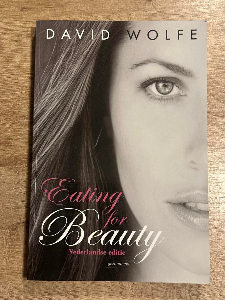 Eating for Beauty - David Wolfe (Nederlandse editie), Boeken, Ophalen of Verzenden, Zo goed als nieuw, Gezondheid en Conditie