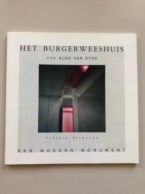 Aldo van Eyck: Het Burgerweeshuis (Francis Strauven), Boeken, Kunst en Cultuur | Architectuur, Ophalen of Verzenden, Zo goed als nieuw