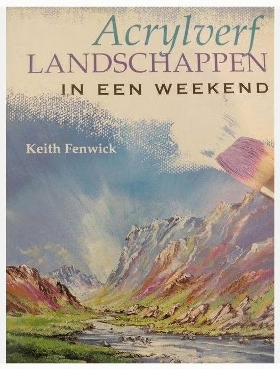 Acrylverf, landschappen in een weekend - Keith Fenwick, Boeken, Ophalen of Verzenden, Nieuw, Tekenen en Schilderen