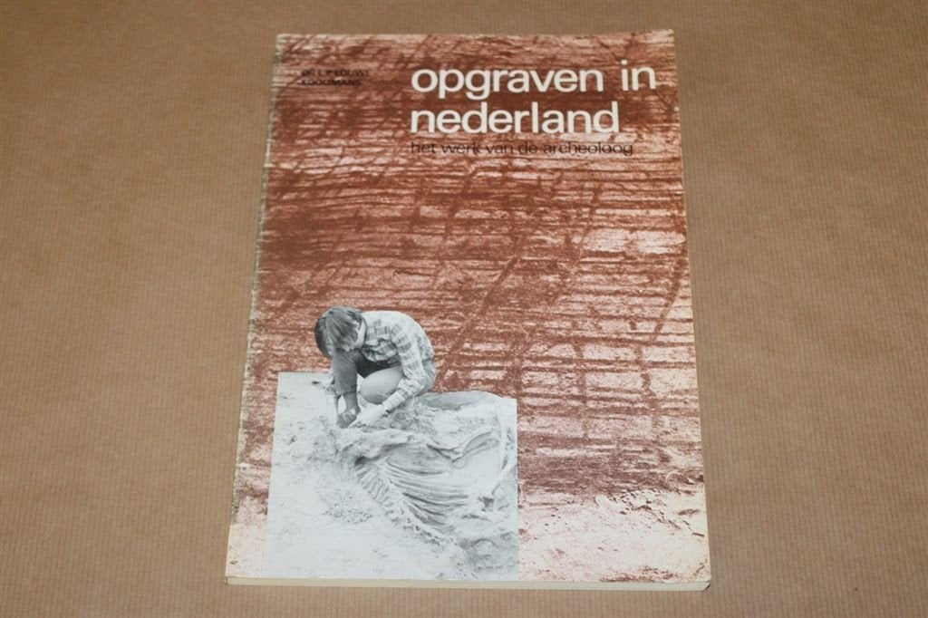Opgraven in Nederland. Het werk van de archeoloog., Ophalen of Verzenden, Gelezen