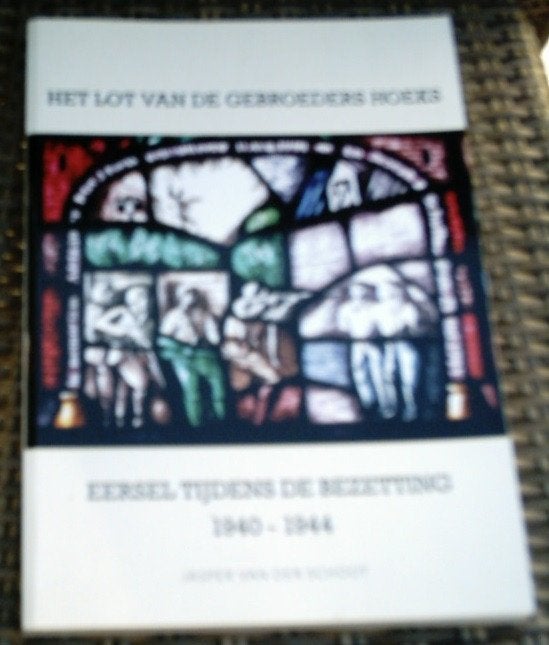 Het lot van de gebroeders Hoeks. Eersel 1940 - 1945., Ophalen of Verzenden, Tweede Wereldoorlog, Zo goed als nieuw, Overige onderwerpen