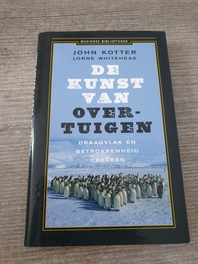 De Kunst van Overtuigen - John Kotter & Lorne Whitehead, Ophalen of Verzenden, Gelezen, John Kotter, Lorne Whitehead