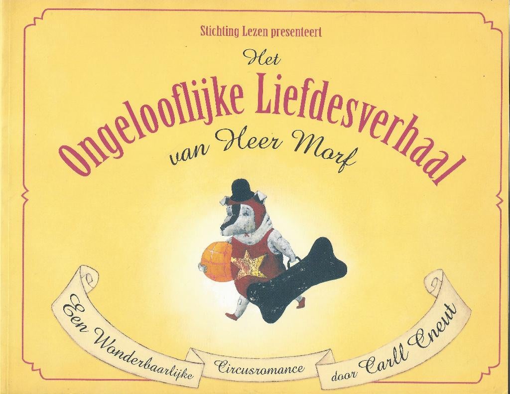 HET ONGELOOFLIJKE LIEFDESVERHAAL van Heer Morf- Carll, Boeken, Fictie algemeen, Ophalen of Verzenden, Zo goed als nieuw, Carll Cneut  