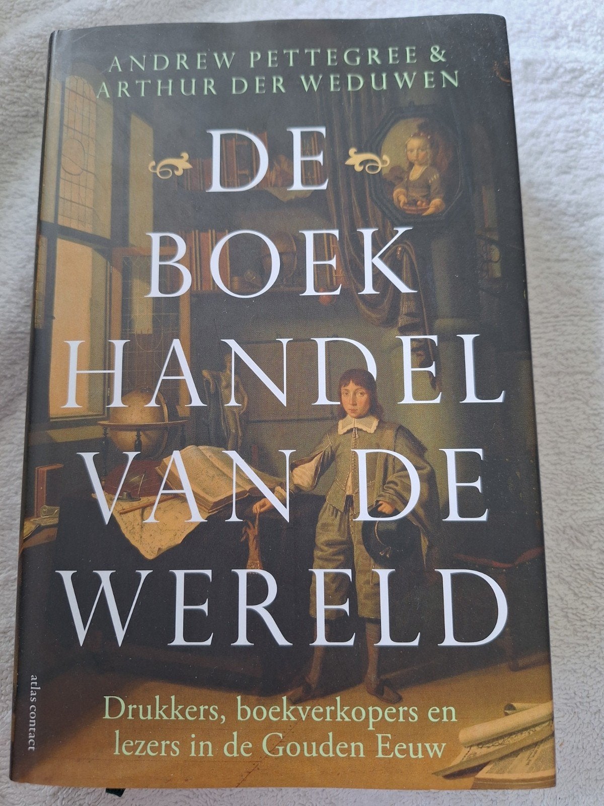De Boekhandel van de Wereld - Andrew Pettegree, Boeken, Andrew Pettegree & Arthur Der Weduwen, Ophalen of Verzenden, Zo goed als nieuw